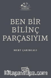 Ben Bir Bilinç Parçasıyım