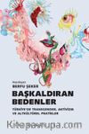 Başkaldıran Bedenler & Türkiye'de Transgender, Aktivizm ve Altkültürel Pratikler