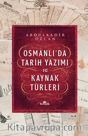 Osmanlı’da Tarih Yazımı ve Kaynak Türleri (Karton kapak)
