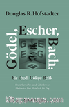 Gödel, Escher, Bach: Bir Ebedi Gökçe Belik Lewis Carroll’ın İzinde Zihinlere ve Makinelere Dair Metaforik Bir Füg (Ciltli)
