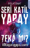 Seri Katil Yapay Zeka mı ?