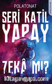 Seri Katil Yapay Zeka mı ?