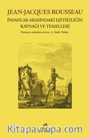 Jean-Jacques Rousseau İnsanlar Arasındaki Eşitsizliğin Kaynağı Ve Temelleri 