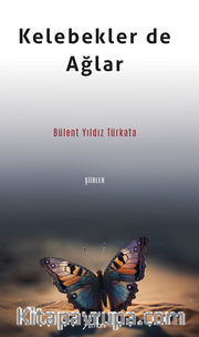 Kelebekler De Ağlar