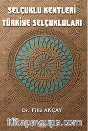 Selçuklu Kentleri Türkiye Selçukluları