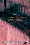 Bütün Renkler İnanır Işığa
