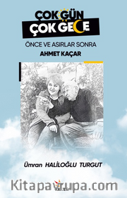 Çok Gün Çok Gece Önce ve Asırlar Sonra Ahmet Kaçar