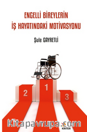 Engelli Bireylerin İş Hayatındaki Motivasyonu