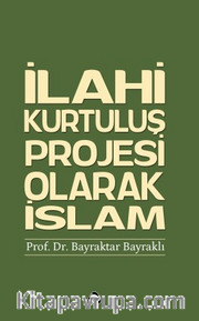 İlahi Kurtuluş Projesi Olarak İslam