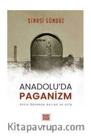 Anadolu’da Paganizm Antik Dönemde Harran Ve Urfa