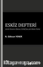 Eskiz Defteri <br /> Usta bir Ressamın Öyküsü 