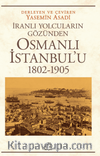 Osmanlı İstanbul'u (1802 - 1905 )İranlı Yolcuların Gözünden