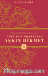 Dört Akli Yolculukta Aşkın Hikmet (Esfarü’l Erbaa)