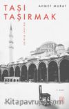 Taşı Taşırmak & Bir Cami Risalesi