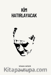 Kim Hatırlayacak