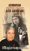 Azerbaycan Edebiyatının Usta Kalemi Azize Caferzade
