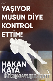 Yaşıyormusun Diye Kontrol Ettim!