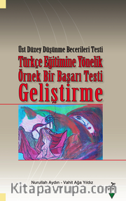 Üst Düzey Düşünme Becerileri Testi Türkçe Eğitimine Yönelik Örnek Bir Başarı Testi Geliştirme