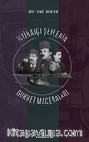 İttihatçı Şeflerin Gurbet Maceraları