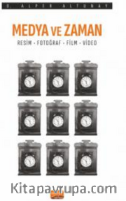 Medya ve Zaman - Resim, Fotoğraf, Film ve Video