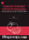 Domates Yetiştirilen Topraksız Seralarda Atıklar ve Atık Yönetimi