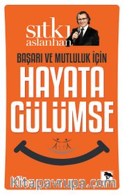 Başarı ve Mutluluk İçin Hayata Gülümse