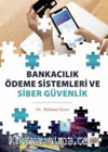 Bankacılık Ödeme Sistemleri ve Siber Güvenlik