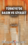 Türkiye’de Basın Ve Siyaset  (1961-2017)