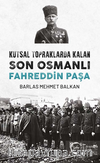 Kutsal Topraklarda Kalan Son Osmanlı – Fahreddin Paşa 