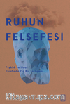 Ruhun Felsefesi / Psykhe ve Nous Etrafında On Bir Tartışma