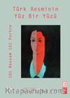 Türk Resminin Yüz Bir Yüzü / 101 Ressam 101 Portre