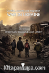 War in Ukraine: Conflict, Security and Migration