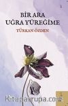 Bir Ara Uğra Yüreğime