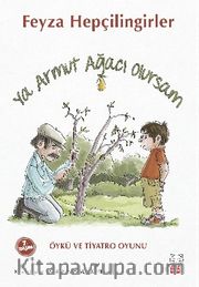 Ya Armut Ağacı Olursam <br /> Öykü ve Tiyatro Oyunu