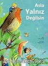 Asla Yalnız Değilsin