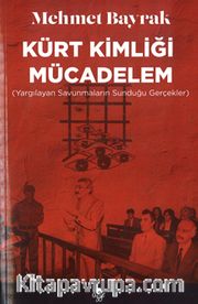 Kürt Kimliği Mücadelem (Yargılayan Savunmaların Sunduğu Gerçekler)