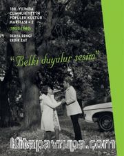 100. Yılında Cumhuriyet’in Popüler Kültür Haritası 2 (1950-1980) “Belki Duyulur Sesim” (Karton Kapak)