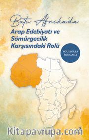Batı Afrika’da Arap Edebiyatı ve Sömürgecilik Karşısındaki Rolü