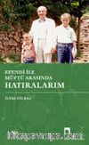 Efendi ile Müftü Arasında Hatıralarım