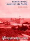 Robert Kolej Uğrunda Bir Ömür