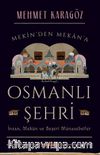 Osmanlı Şehri & İnsan, Mekan ve Beşerî Münasebetler