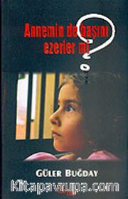 Annemin de Başını Ezerler mi?