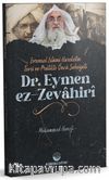 Evrensel İslamî Hareketin Teori ve Pratikteki Öncü Şahsiyeti Dr. Eymen Ez-Zevahirî