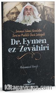 Evrensel İslamî Hareketin Teori ve Pratikteki Öncü Şahsiyeti Dr. Eymen Ez-Zevahirî