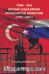 Türk Rus İktisadi İlişkilerinde Müteahhitlik Hizmetleri (1991-2001)