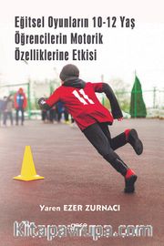 Eğitsel Oyunların 10-12 Yaş Öğrencilerin Motorik Özelliklerine Etkisi