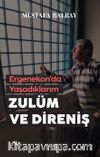 Zulüm ve Direniş & Ergenekon’da Yaşadıklarım