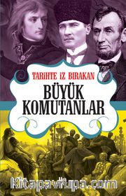 Tarihte İz Bırakan Büyük Komutanlar
