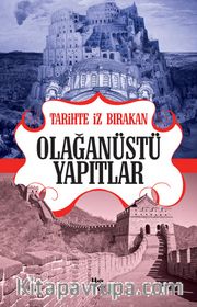 Tarihte İz Bırakan Olağanüstü Yapıtlar