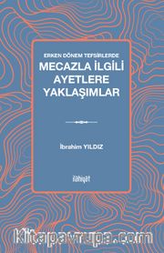 Erken Dönem Tefsirlerde Mecazla İlgili Ayetlere Yaklaşımlar